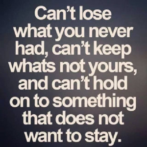You should learn this..Lol..Can’t Lose What You Never Had..can't ...