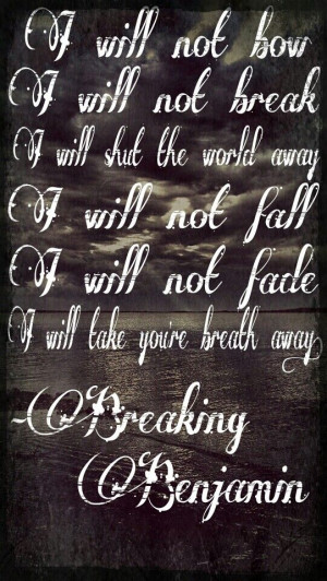 Breaking benjamin-I will not bow.