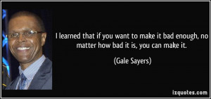 that if you want to make it bad enough, no matter how bad it is, you ...