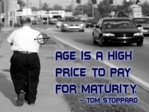 Age Is A High Price to Pay For Maturity ~ Birthday Quote