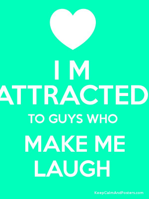 ATTRACTED TO GUYS WHO MAKE ME LAUGH Poster