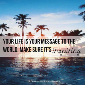 Make your life your message #SheQuotes #Quotes #life #inspiration # ...