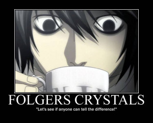 anime death note character l quote from folgers commercial campaign
