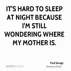 Fred Savage - It's hard to sleep at night because I'm still wondering ...