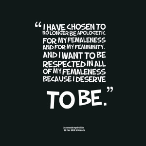 Quotes Picture: i have chosen to no longer be apologetic for my ...