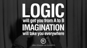 ... from A to B, imagination will take you everywhere. – Albert Einstein