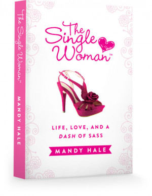 In The Single Woman , Mandy shares her stories, advice, and enthusiasm ...
