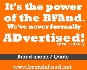 Brand ahead Quote / Sara Blakely