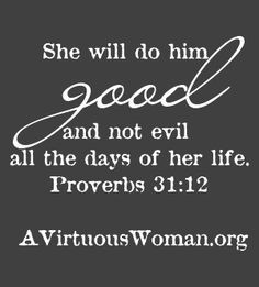 Vers, Marriage Bible Quotes, Proverbs 31 12, Virtuous Woman Quotes ...
