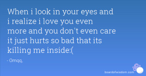 When i look in your eyes and i realize i love you even more and you ...