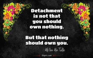 Detachment is not that you should own nothing | Quotes on Slapix.com