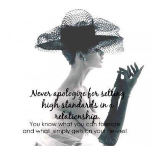 Never Apologize For Setting High Standards In A Relationship…