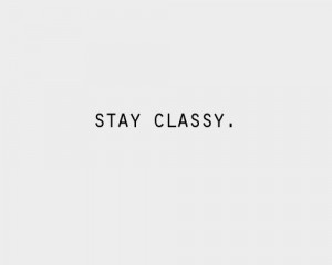 Quotes about Being Classy http://www.tumblr.com/tagged/classy%20quotes