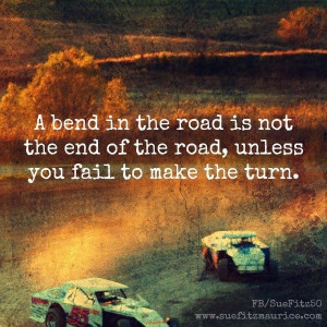 bend in the road picture quotes image sayings