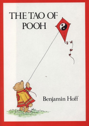 The Tao of Pooh, by Benjamin Hoff