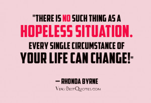 There Is No Such Thing As A Hopeless Situation. Every Single ...