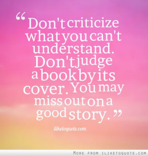 ... . Don't judge a book by its cover. You may miss out on a good story