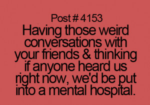 Weird Conversations with friends