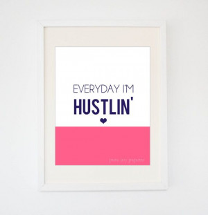 Everyday I'm Hustlin Print by PureJoyPaperie on Etsy, $13.00