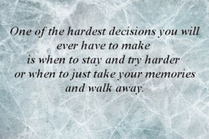 One of the hardest decisions you will ever have to make is when to ...