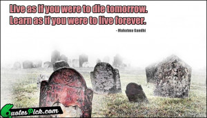 quote of the day quot live as if you were to die tomorrow learn as if