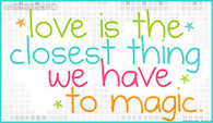 Love-is-the-closest-thing-we-have-to-magic