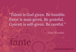 ... -given (be grateful) Conceit is self-given (be careful) -John Wooden