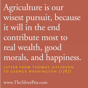 Agriculture is Our Wisest Pursuit – Thomas Jefferson