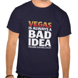 Vegas Is Always A Bad Idea Funny Quote T-Shirt