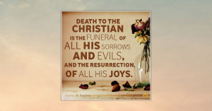 FB_Death-to-the-Christian-is-the-funeral-of-all-his-sorrows-and-evils ...