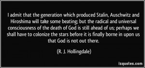 admit that the generation which produced Stalin, Auschwitz and ...