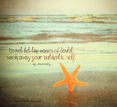 Do not let the waves of doubt wash away your authentic self. – by ...