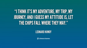 quote-Leonard-Nimoy-i-think-its-my-adventure-my-trip-27259.png