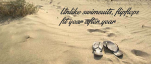 Some of the best memories are made in flip-flops