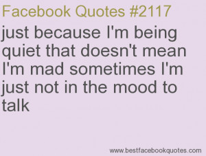 ... just not in the mood to talk-Best Facebook Quotes, Facebook Sayings