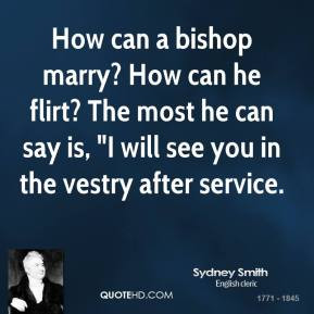 Sydney Smith - How can a bishop marry? How can he flirt? The most he ...