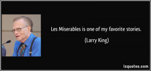 Les Miserables is one of my favorite stories. - Larry King
