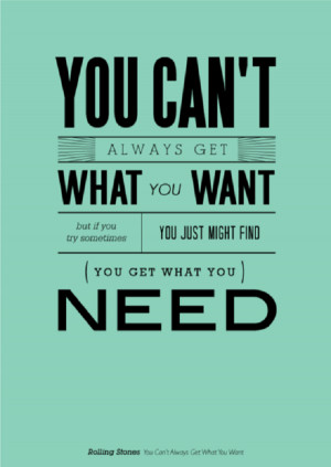 You can’t always get what you want!