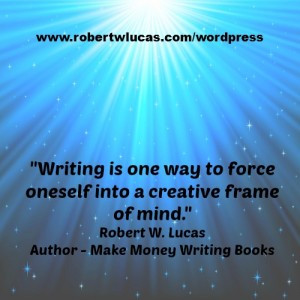 Creative Writing Quote – Robert W. Lucas