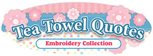 Tea Towel Quotes Embroidery Collection