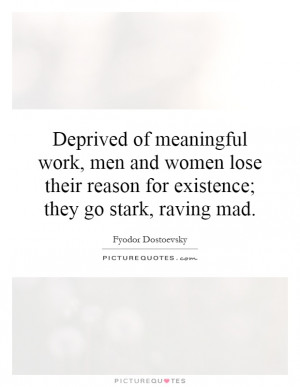 ... Existence; They Go Stark, Raving Mad Quote | Picture Quotes & Sayings