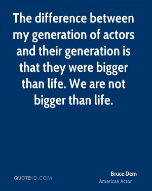 The difference between my generation of actors and their generation is ...