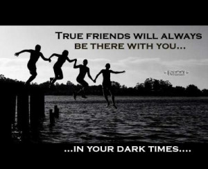 True friends are like the stars shining brightly in the pitch blacked ...