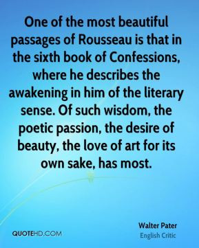 Walter Pater - One of the most beautiful passages of Rousseau is that ...