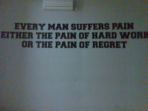 ... Man Suffers Pain Either The Pain Of Hard Work Or The Pain Of Regret