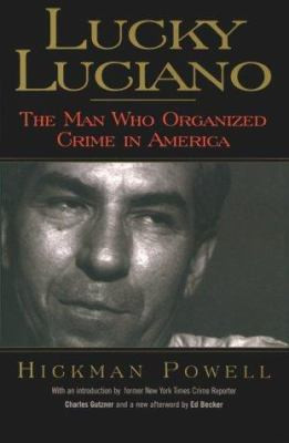 Lucky Luciano: The Man Who Organized Crime in America
