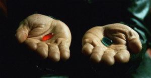 The Matrix - Blue Pill or Red Pill?