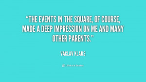 The events in the square, of course, made a deep impression on me and ...