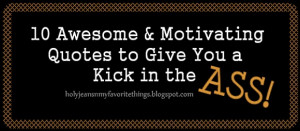 10 Awesome Quotes/Sayings to Get You Off Your Butt!