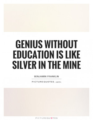 ... Education Is Like Silver In The Mine Quote | Picture Quotes & Sayings
